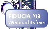 FIDUCIA Weihnachtsfeier 2003 [Dez 2003]